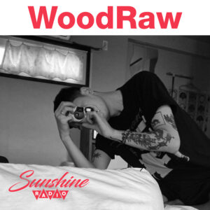 Sunshine Radio #29: WoodRaw – DayTime   [HOST: WoodRaw]