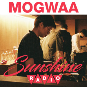 Sunshine Radio #5: Mogwaa – Buscando la calma   [HOST: Mogwaa]