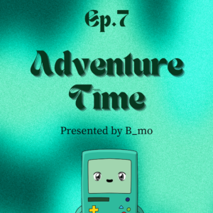 Adventure Time!         [HOST: B_mo]