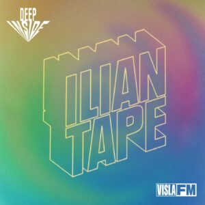 Deep Inside: ILIAN TAPE     [HOST: VISLA FM]