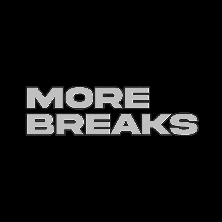 More Breaks