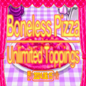 ☆☆☆ UNLIMITED TOPPINGS ☆☆☆      [HOST: BONELESS PIZZA]